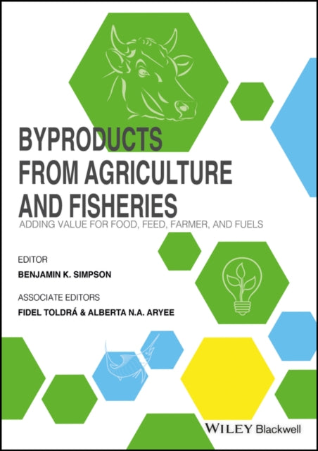 Byproducts from Agriculture and Fisheries: Adding Value for Food, Feed, Pharma and Fuels