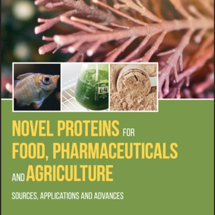 Novel Proteins for Food, Pharmaceuticals, and Agriculture: Sources, Applications, and Advances