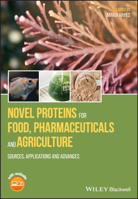 Novel Proteins for Food, Pharmaceuticals, and Agriculture: Sources, Applications, and Advances