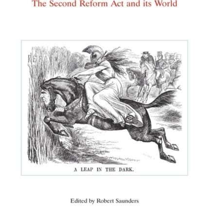 'Shooting Niagara -- And After?': The Second Reform Act and Its World