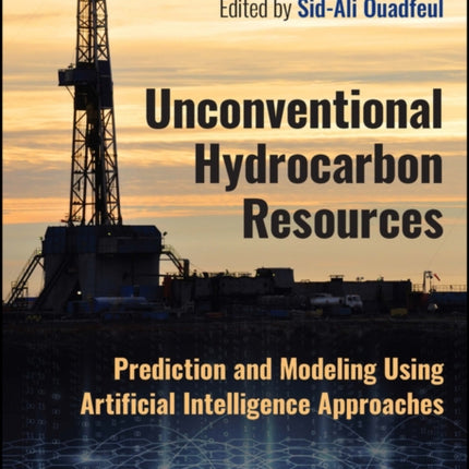 Unconventional Hydrocarbon Resources: Prediction and Modeling Using Artificial Intelligence Approaches