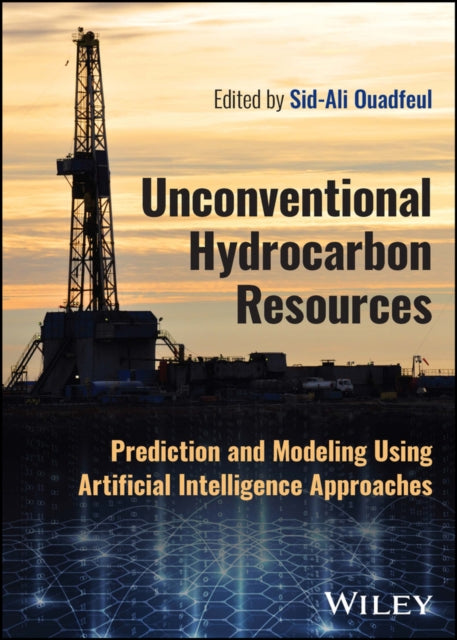 Unconventional Hydrocarbon Resources: Prediction and Modeling Using Artificial Intelligence Approaches