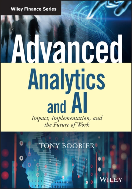 Advanced Analytics and AI: Impact, Implementation, and the Future of Work