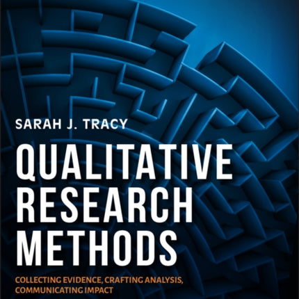 Qualitative Research Methods: Collecting Evidence, Crafting Analysis, Communicating Impact