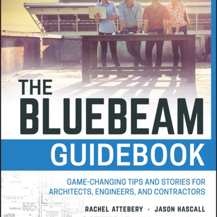 The Bluebeam Guidebook: Game-changing Tips and Stories for Architects, Engineers, and Contractors