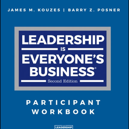 Leadership is Everyone's Business: Participant Workbook