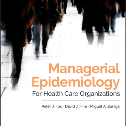 Managerial Epidemiology for Health Care Organizations