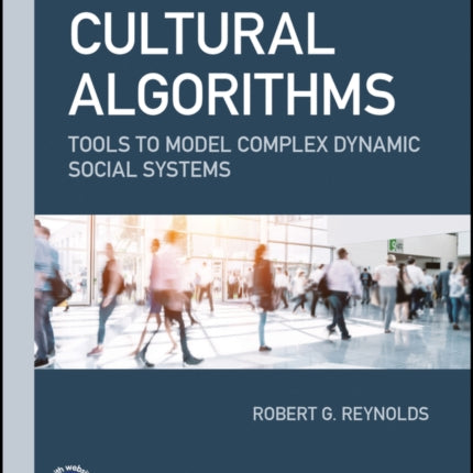 Cultural Algorithms: Tools to Model Complex Dynamic Social Systems