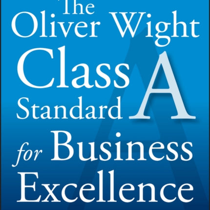 The Oliver Wight Class A Standard for Business Excellence