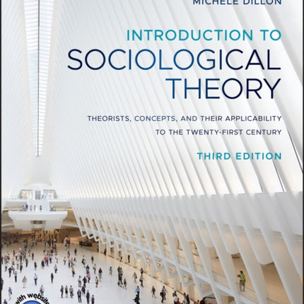 Introduction to Sociological Theory: Theorists, Concepts, and their Applicability to the Twenty-First Century