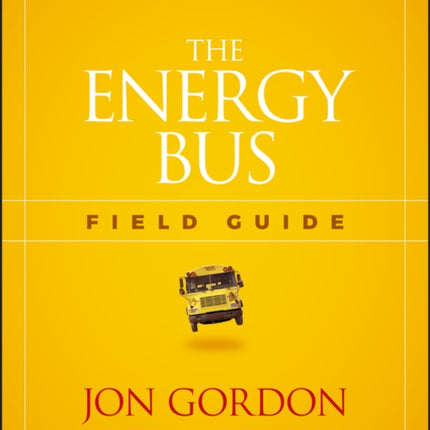 The Energy Bus Field Guide