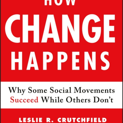 How Change Happens: Why Some Social Movements Succeed While Others Don't