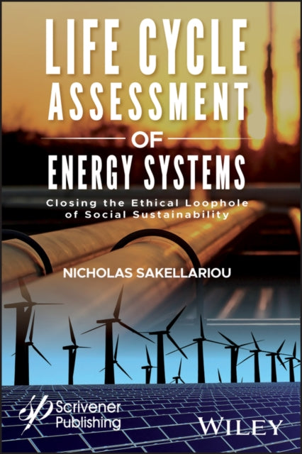 Life Cycle Assessment of Energy Systems: Closing the Ethical Loophole of Social Sustainability