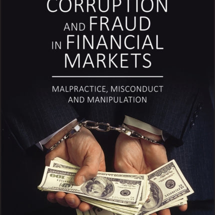 Corruption and Fraud in Financial Markets: Malpractice, Misconduct and Manipulation