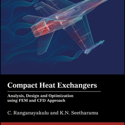 Compact Heat Exchangers: Analysis, Design and Optimization using FEM and CFD Approach