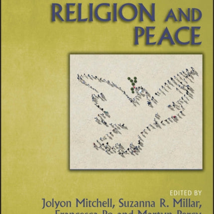 The Wiley Blackwell Companion to Religion and Peace