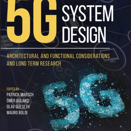 5G System Design: Architectural and Functional Considerations and Long Term Research