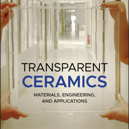 Transparent Ceramics: Materials, Engineering, and Applications