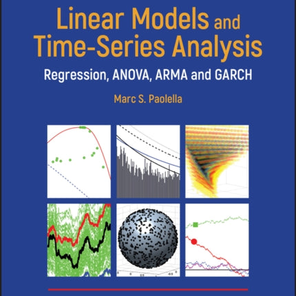 Linear Models and Time-Series Analysis: Regression, ANOVA, ARMA and GARCH