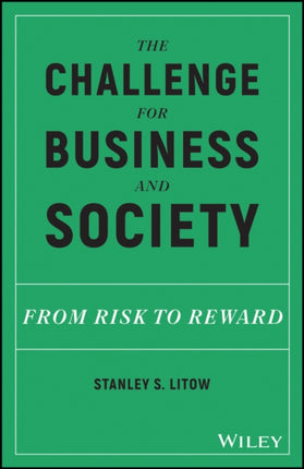 The Challenge for Business and Society: From Risk to Reward