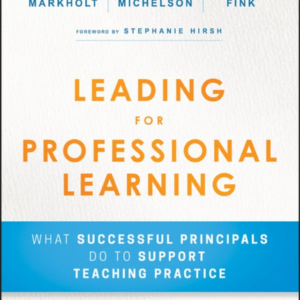 Leading for Professional Learning: What Successful Principals Do to Support Teaching Practice