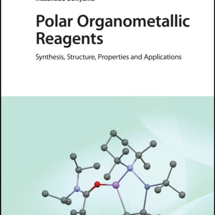 Polar Organometallic Reagents: Synthesis, Structure, Properties and Applications