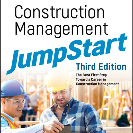 Construction Management JumpStart: The Best First Step Toward a Career in Construction Management