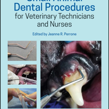 Small Animal Dental Procedures for Veterinary Technicians and Nurses