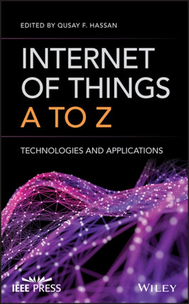 Internet of Things A to Z: Technologies and Applications