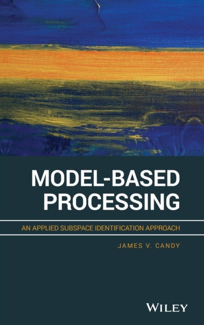 Model-Based Processing: An Applied Subspace Identification Approach