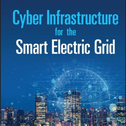 Cyber Infrastructure for the Smart Electric Grid