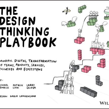 The Design Thinking Playbook: Mindful Digital Transformation of Teams, Products, Services, Businesses and Ecosystems