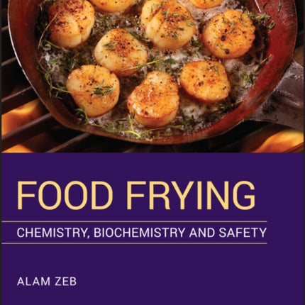 Food Frying: Chemistry, Biochemistry, and Safety