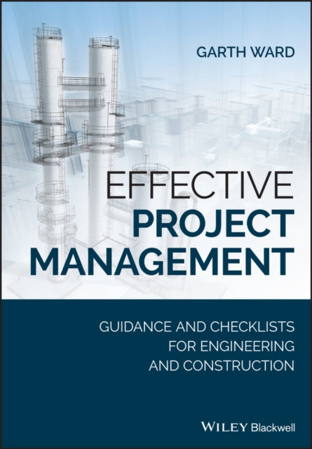 Effective Project Management: Guidance and Checklists for Engineering and Construction