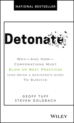 Detonate: Why - And How - Corporations Must Blow Up Best Practices (and bring a beginner's mind) To Survive