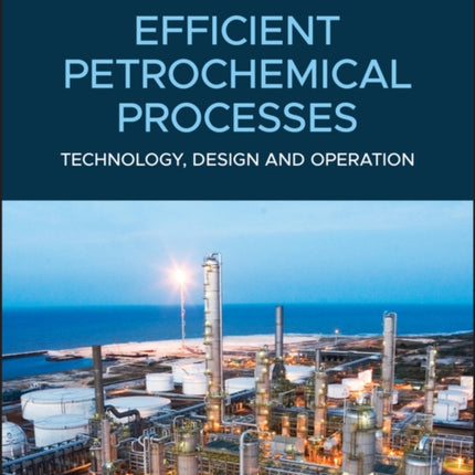 Efficient Petrochemical Processes: Technology, Design and Operation