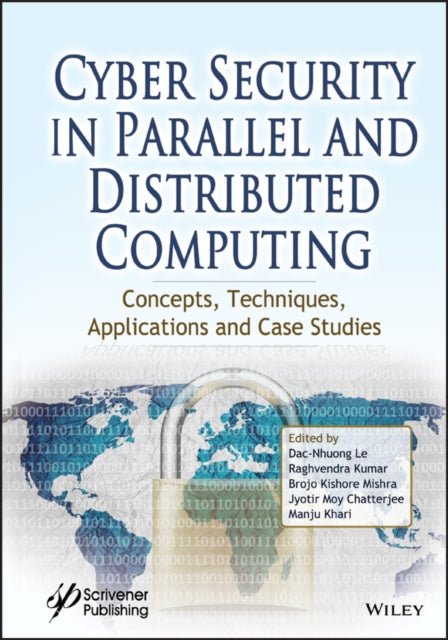 Cyber Security in Parallel and Distributed Computing: Concepts, Techniques, Applications and Case Studies