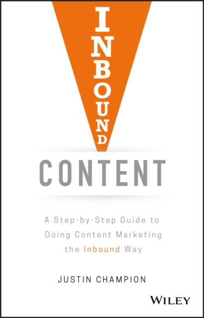 Inbound Content: A Step-by-Step Guide To Doing Content Marketing the Inbound Way