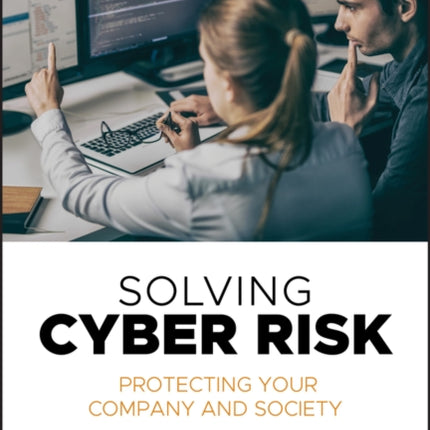 Solving Cyber Risk: Protecting Your Company and Society