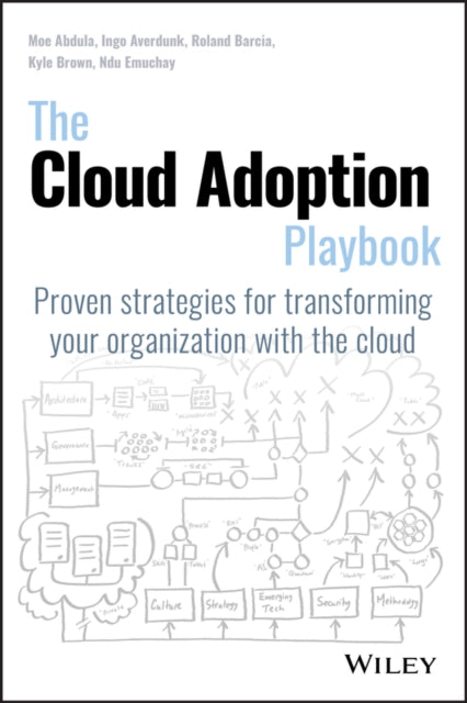 The Cloud Adoption Playbook: Proven Strategies for Transforming Your Organization with the Cloud