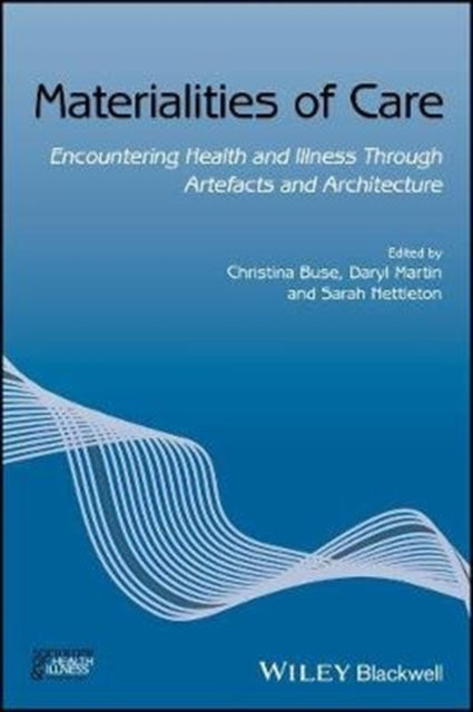 Materialities of Care: Encountering Health and Illness Through Artefacts and Architecture