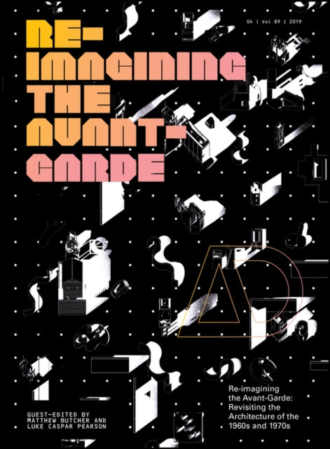 Re-Imagining the Avant-Garde: Revisiting the Architecture of the 1960s and 1970s