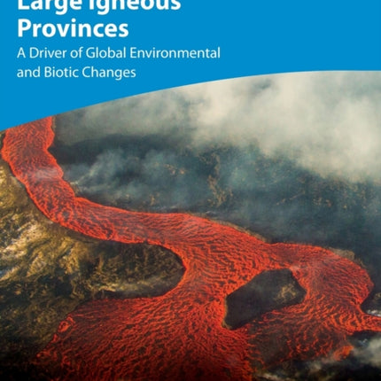 Large Igneous Provinces: A Driver of Global Environmental and Biotic Changes