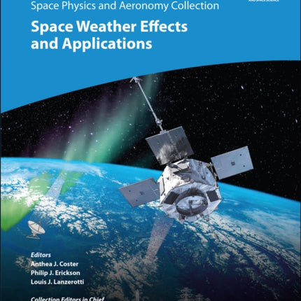 Space Physics and Aeronomy, Space Weather Effects and Applications