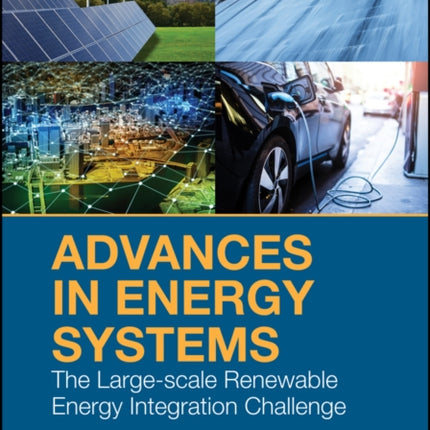 Advances in Energy Systems: The Large-scale Renewable Energy Integration Challenge