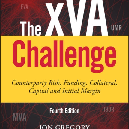 The xVA Challenge: Counterparty Risk, Funding, Collateral, Capital and Initial Margin