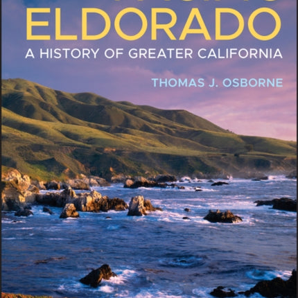 Pacific Eldorado: A History of Greater California