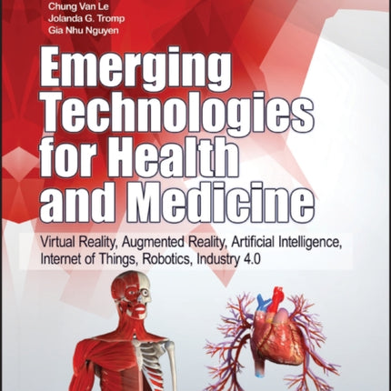 Emerging Technologies for Health and Medicine: Virtual Reality, Augmented Reality, Artificial Intelligence, Internet of Things, Robotics, Industry 4.0