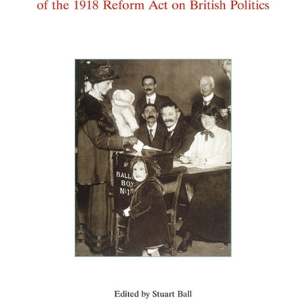 The Advent of Democracy: The Impact of The 1918 Reform Act on British Politics