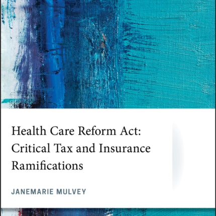 Health Care Reform Act: Critical Tax and Insurance Ramifications